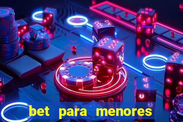 bet para menores de idade